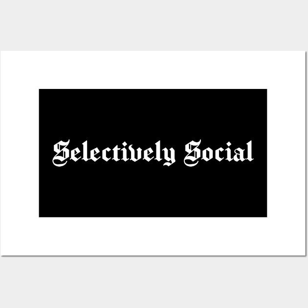 Selectively Social, Funny Introvert, Quote, Popular Antisocial, Humor Gift White version Wall Art by marlenecanto